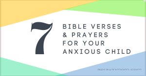 Bible verses and prayers for anxious child