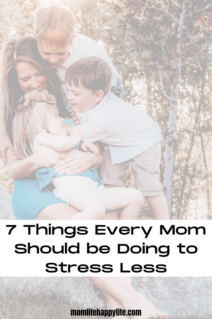 7 Things Every Mom Should be Doing to Stress Less