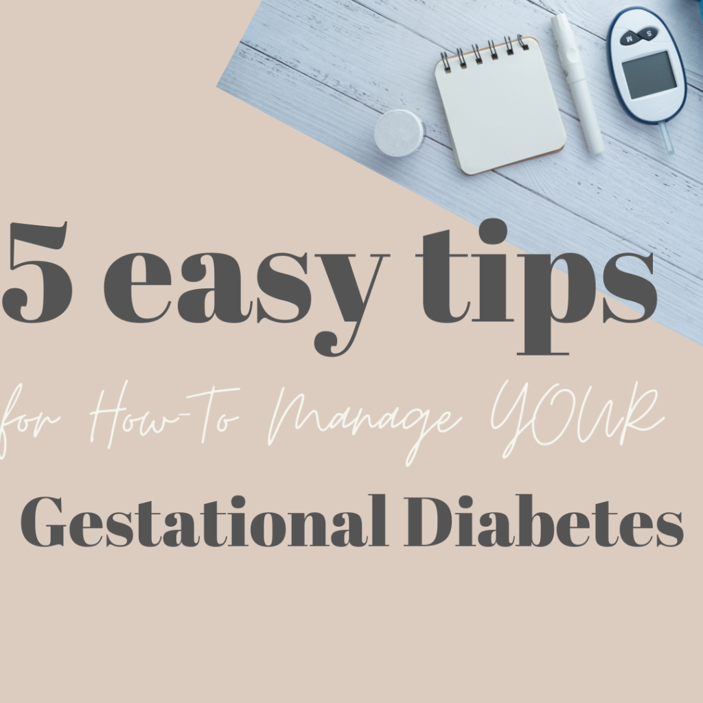 5 easy tips for managing your gestational diabetes